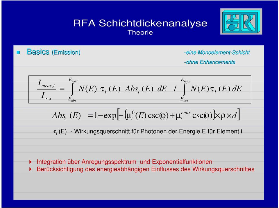 1 exp i i ρ τ i (E) - Wirkungsquerschnitt für Photonen der Energie E für Element i Integration über