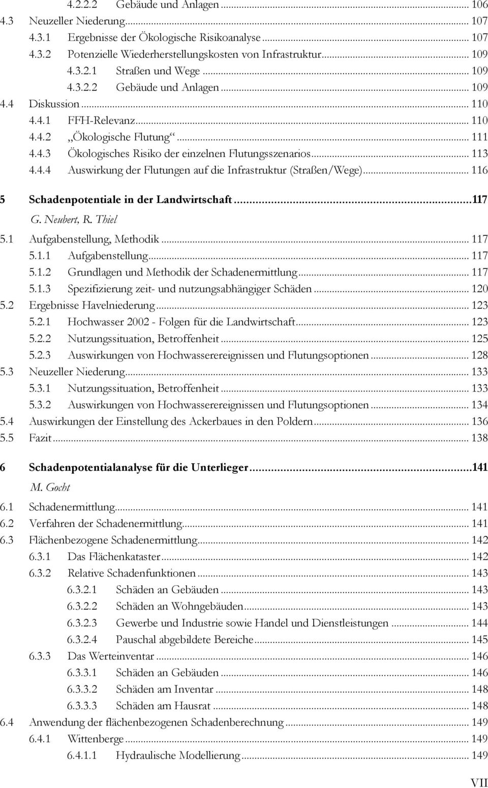 .. 116 5 Schadenpotentiale in der Landwirtschaft...117 G. Neubert, R. Thiel 5.1 Aufgabenstellung, Methodik... 117 5.1.1 Aufgabenstellung... 117 5.1.2 Grundlagen und Methodik der Schadenermittlung.