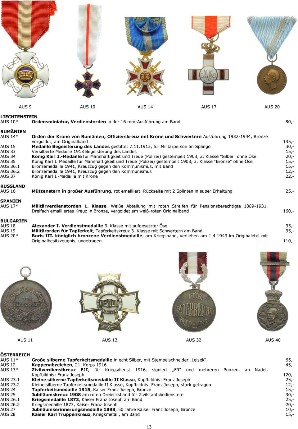 1913, für Militärperson an Spange 30,- AUS 33 Versilberte Medaille 1913 Begeisterung des Landes 15,- AUS 34 König Karl I.-Medaille für Mannhaftigkeit und Treue (Polizei) gestempelt 1903, 2.
