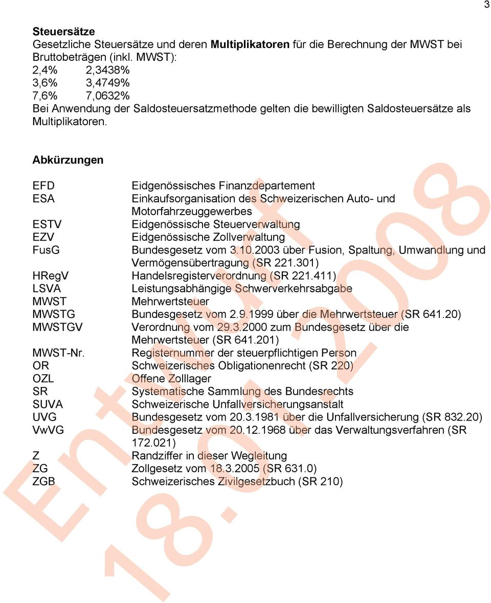 Abkürzungen EFD Eidgenössisches Finanzdepartement ESA Einkaufsorganisation des Schweizerischen Auto- und Motorfahrzeuggewerbes ESTV Eidgenössische Steuerverwaltung EZV Eidgenössische Zollverwaltung