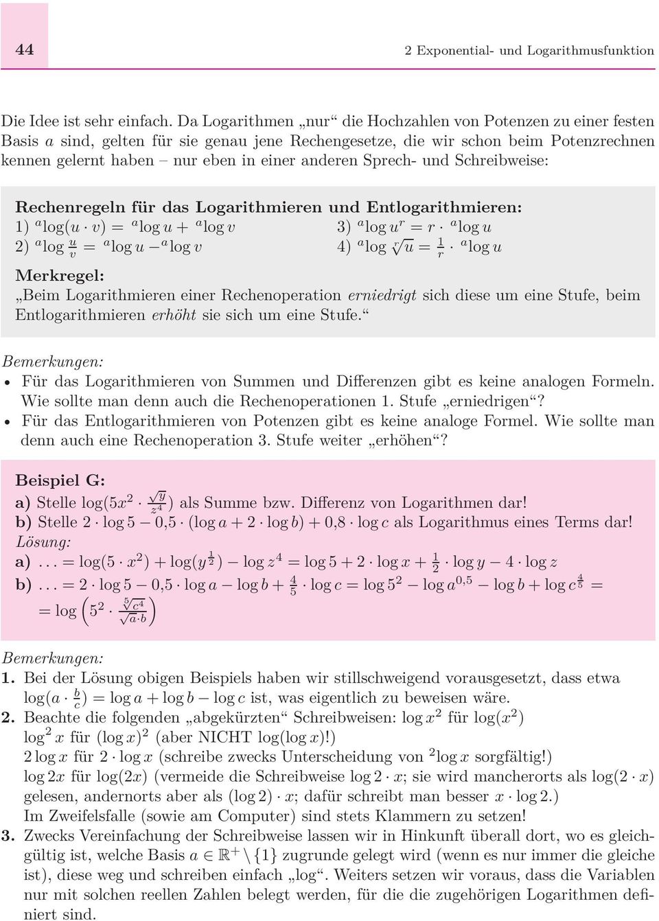 Sprech- und Schreibweise: Rechenregeln für das Logarithmieren und Entlogarithmieren: 1) a log(u v) = a log u + a log v 3) a log u r = r alog u 2) a log u v = a log u a log v 4) a log r u = 1 r alog u