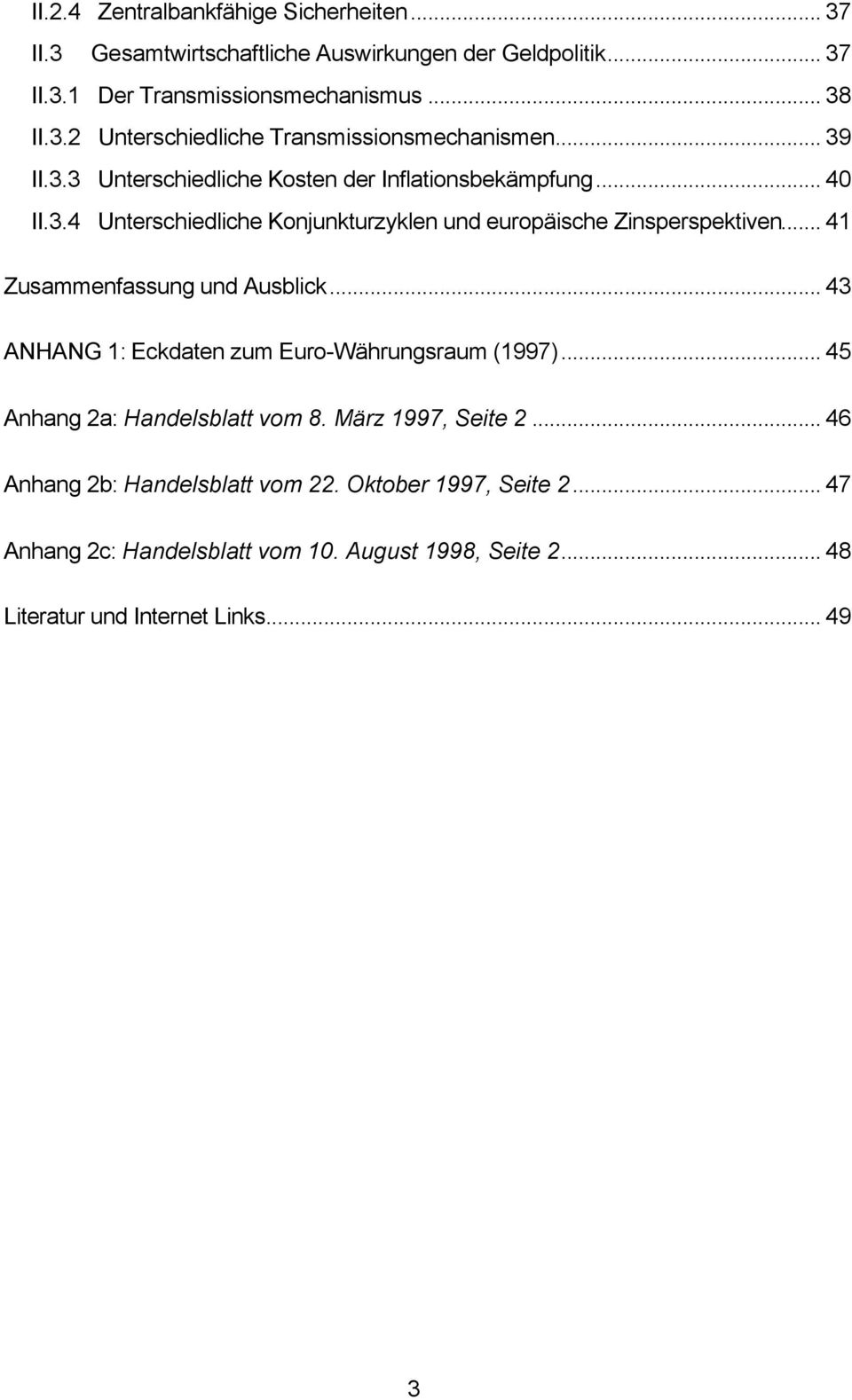 .. 41 Zusammenfassung und Ausblick... 43 ANHANG 1: Eckdaten zum Euro-Währungsraum (1997)... 45 Anhang 2a: Handelsblatt vom 8. März 1997, Seite 2.
