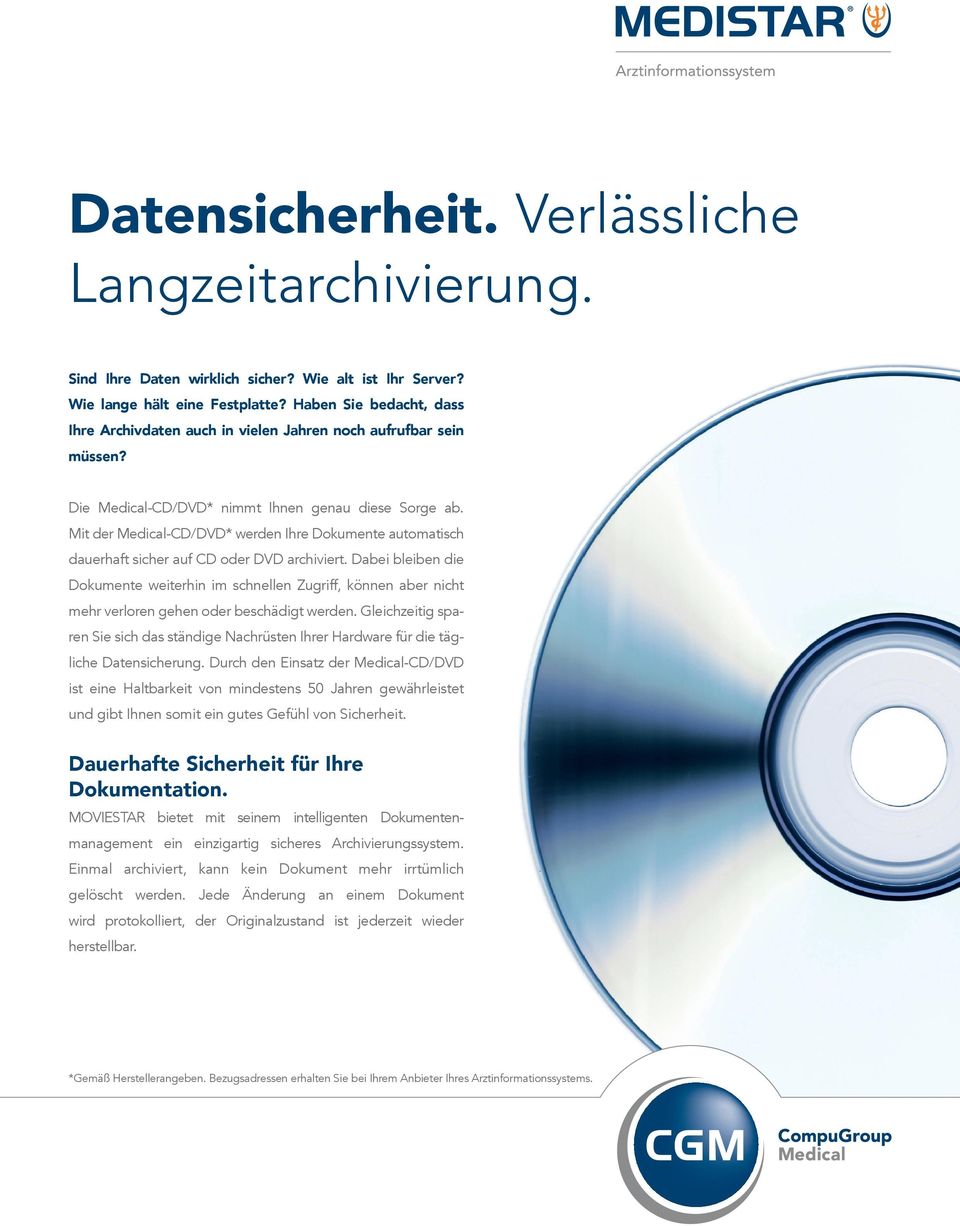 Mit der Medical-CD/DVD* werden Ihre Dokumente automatisch dauerhaft sicher auf CD oder DVD archiviert.