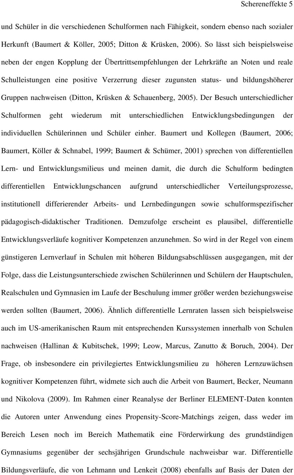 bildungshöherer Gruppen nachweisen (Ditton, Krüsken & Schauenberg, 2005).
