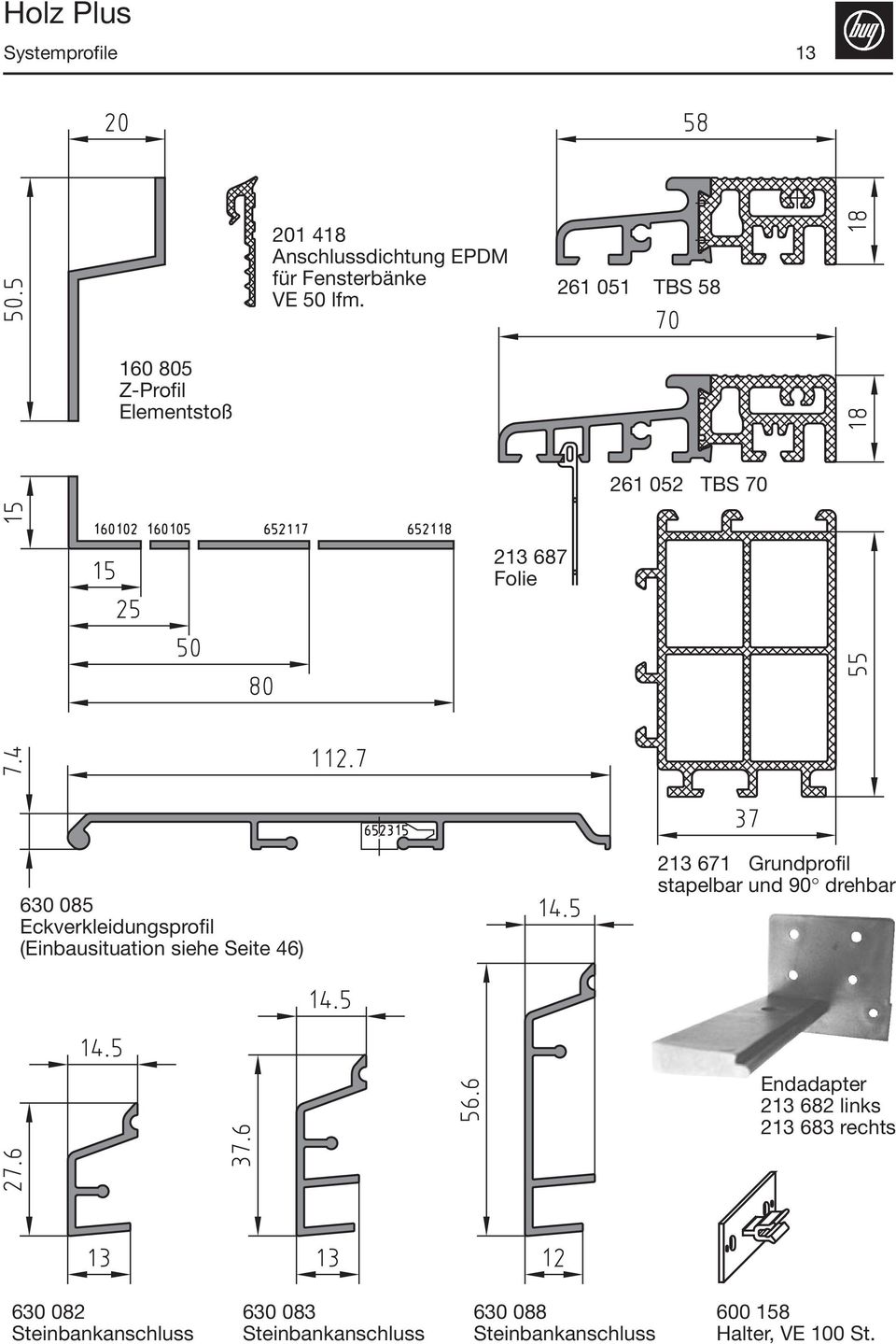 Eckverkleidungsprofil (Einbausituation siehe Seite 46) 213 671 Grundprofil stapelbar und 90 drehbar