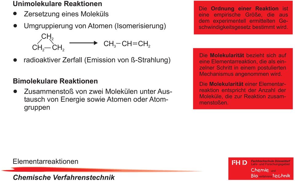Bimolekulare Reaktionen CH CH3 CH CH CH CH Die Molekularität bezieht sich auf radioaktiver Zerfall (Emission von ß-Strahlung) Zusammenstoß von zwei Molekülen unter Austausch
