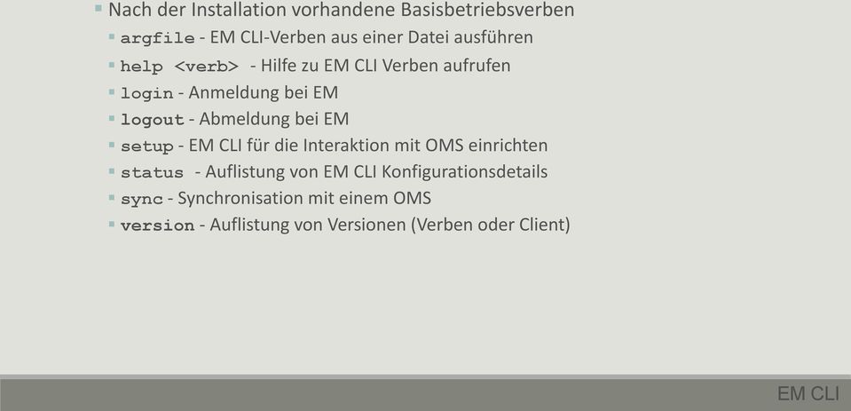 bei EM setup - EM CLI für die Interaktion mit OMS einrichten status - Auflistung von EM CLI
