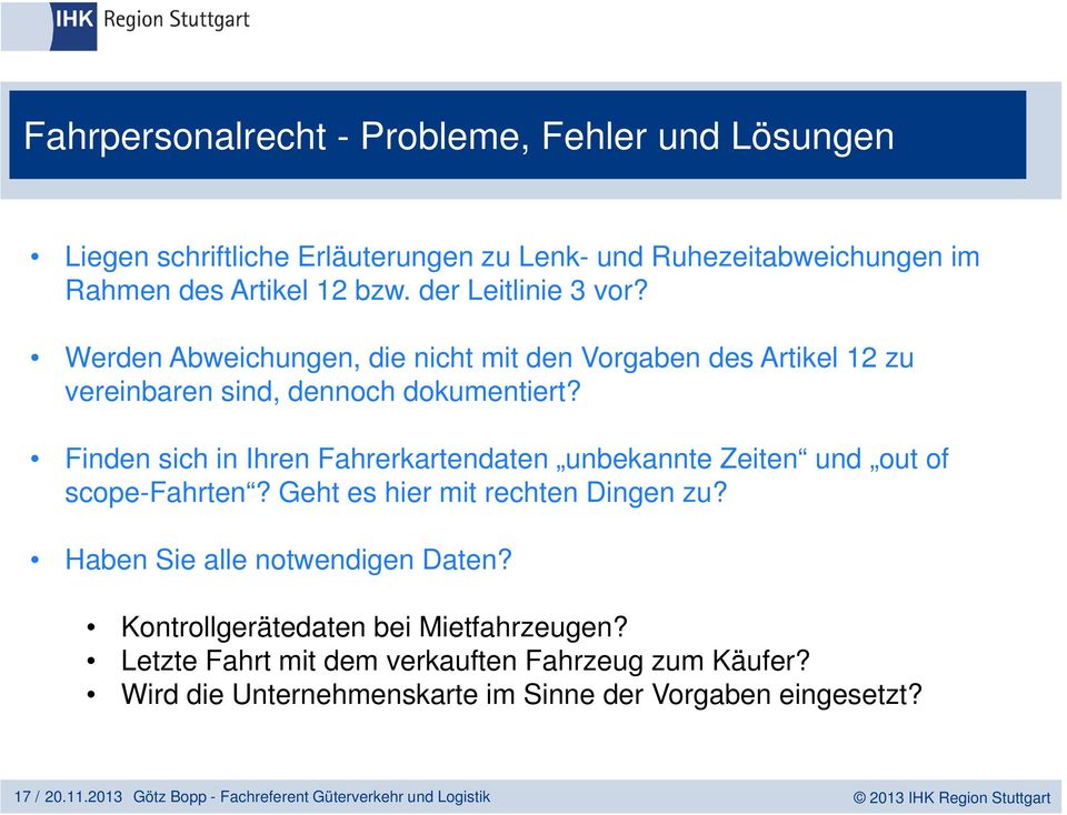 Finden sich in Ihren Fahrerkartendaten unbekannte Zeiten und out of scope-fahrten? Geht es hier mit rechten Dingen zu? Haben Sie alle notwendigen Daten?