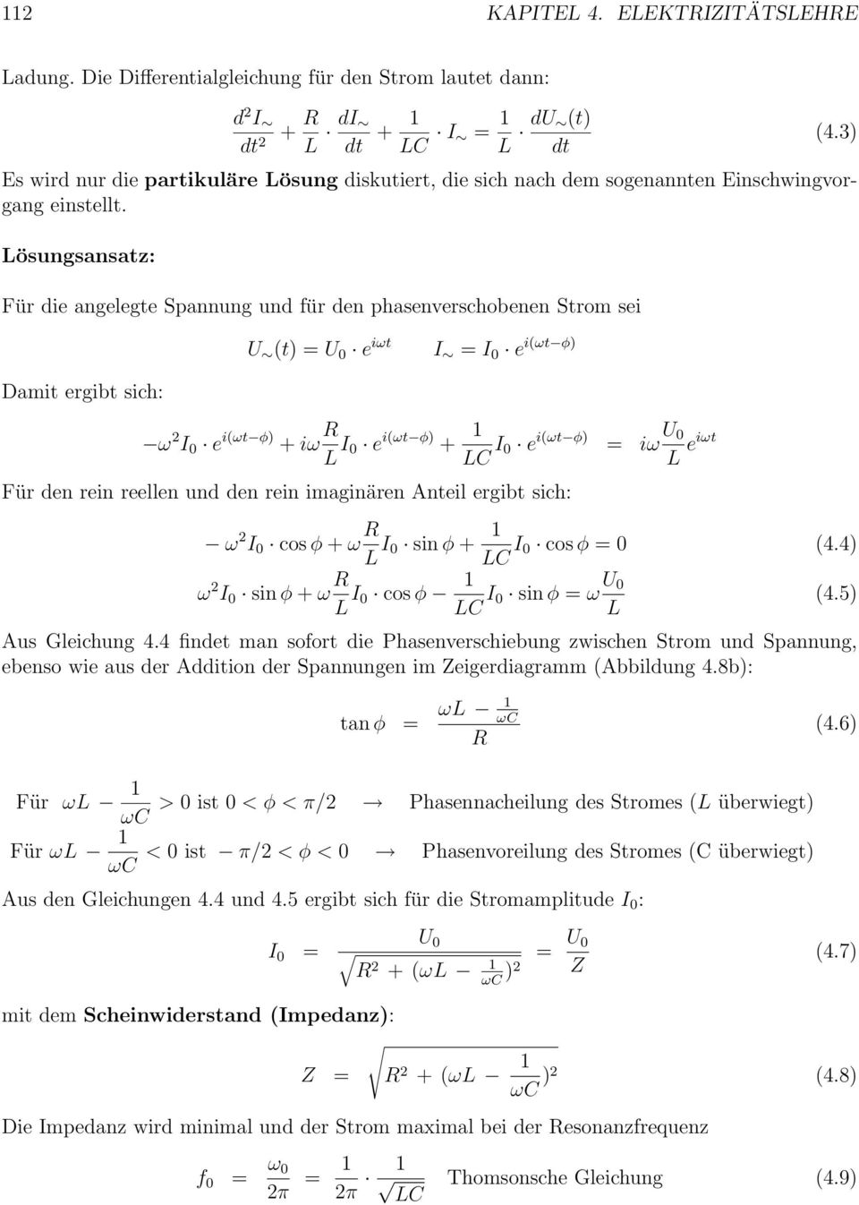 ösungsansatz: Für die angelegte Spannung und für den phasenverschobenen Strom sei (4.