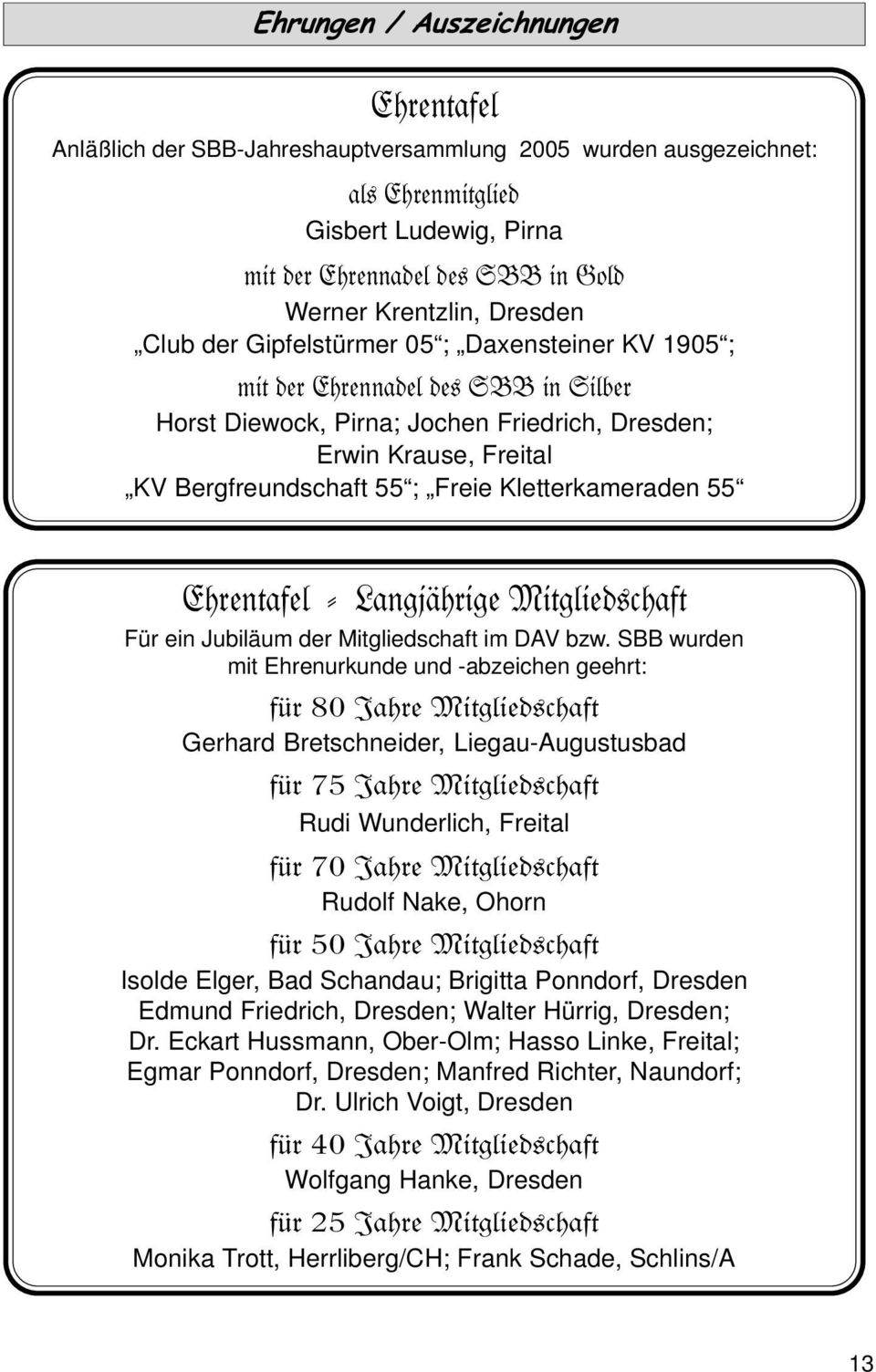 Kletterkameraden 55 Ehrentafel - Langjährige Mitgliedschaft Für ein Jubiläum der Mitgliedschaft im DAV bzw.