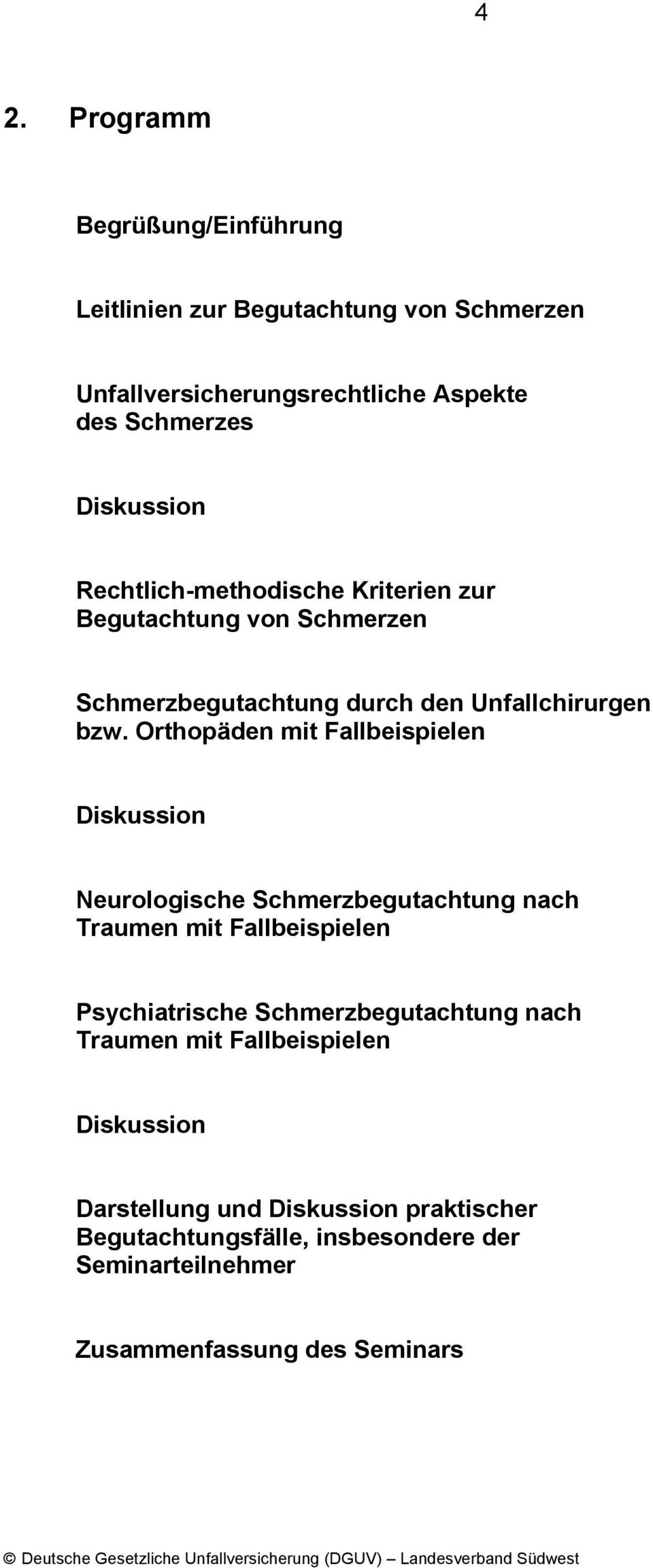 Orthopäden mit Fallbeispielen Diskussion Neurologische Schmerzbegutachtung nach Traumen mit Fallbeispielen Psychiatrische