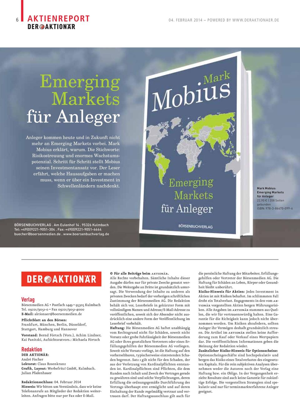 Mark Mobius: Emerging Markets für Anleger 22,90 208 Seiten gebunden ISBN: 978-3-86470-099-6 BÖRSENBUCHVERLAG. Am Eulenhof 14. 95326 Kulmbach Tel: +49(0)9221-9051-304.
