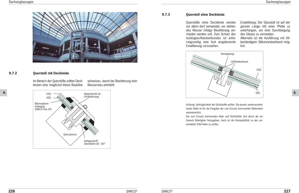 Alternativ ist die Ausführung mit UVbeständigem Silikonrandverbund möglich Versiegelung UV-Randverbund 72 Querstoß mit Deckleiste Im Bereich der Querstöße sollten Deck - leisten eine möglichst kleine