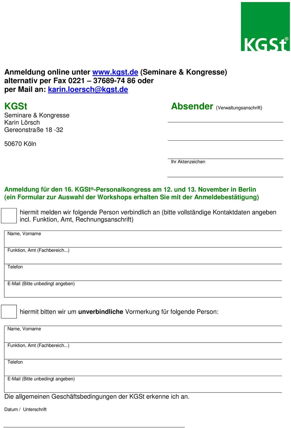 November in Berlin (ein Formular zur Auswahl der Workshops erhalten Sie mit der Anmeldebestätigung) hiermit melden wir folgende Person verbindlich an (bitte vollständige Kontaktdaten angeben incl.
