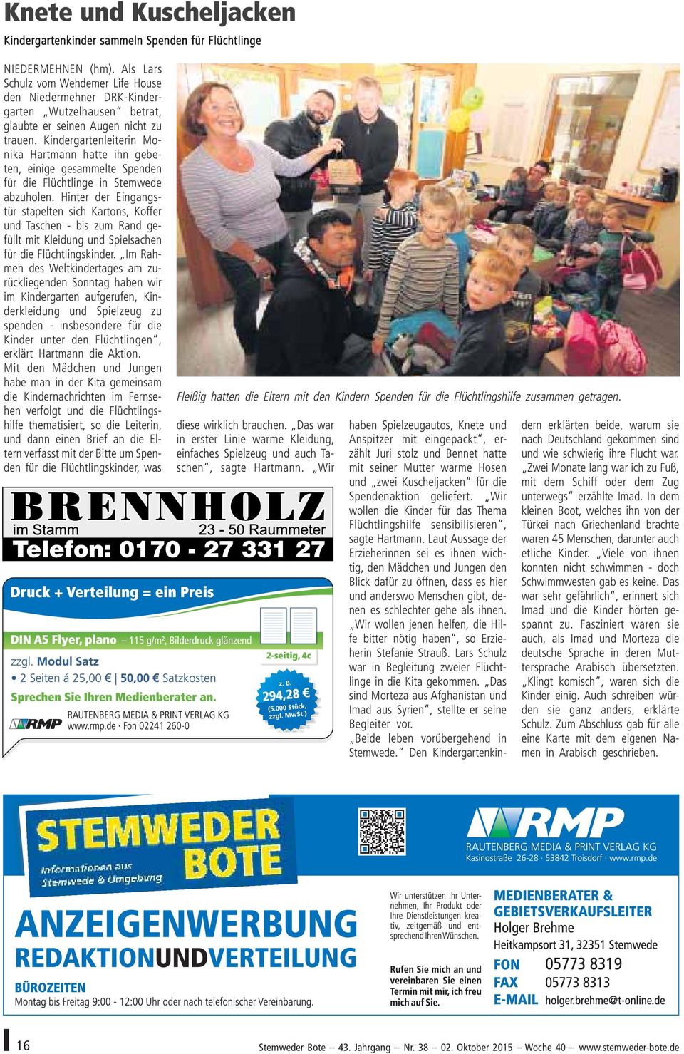 Kindergartenleiterin Monika Hartmann hatte ihn gebeten, einige gesammelte Spenden für die Flüchtlinge in Stemwede abzuholen.