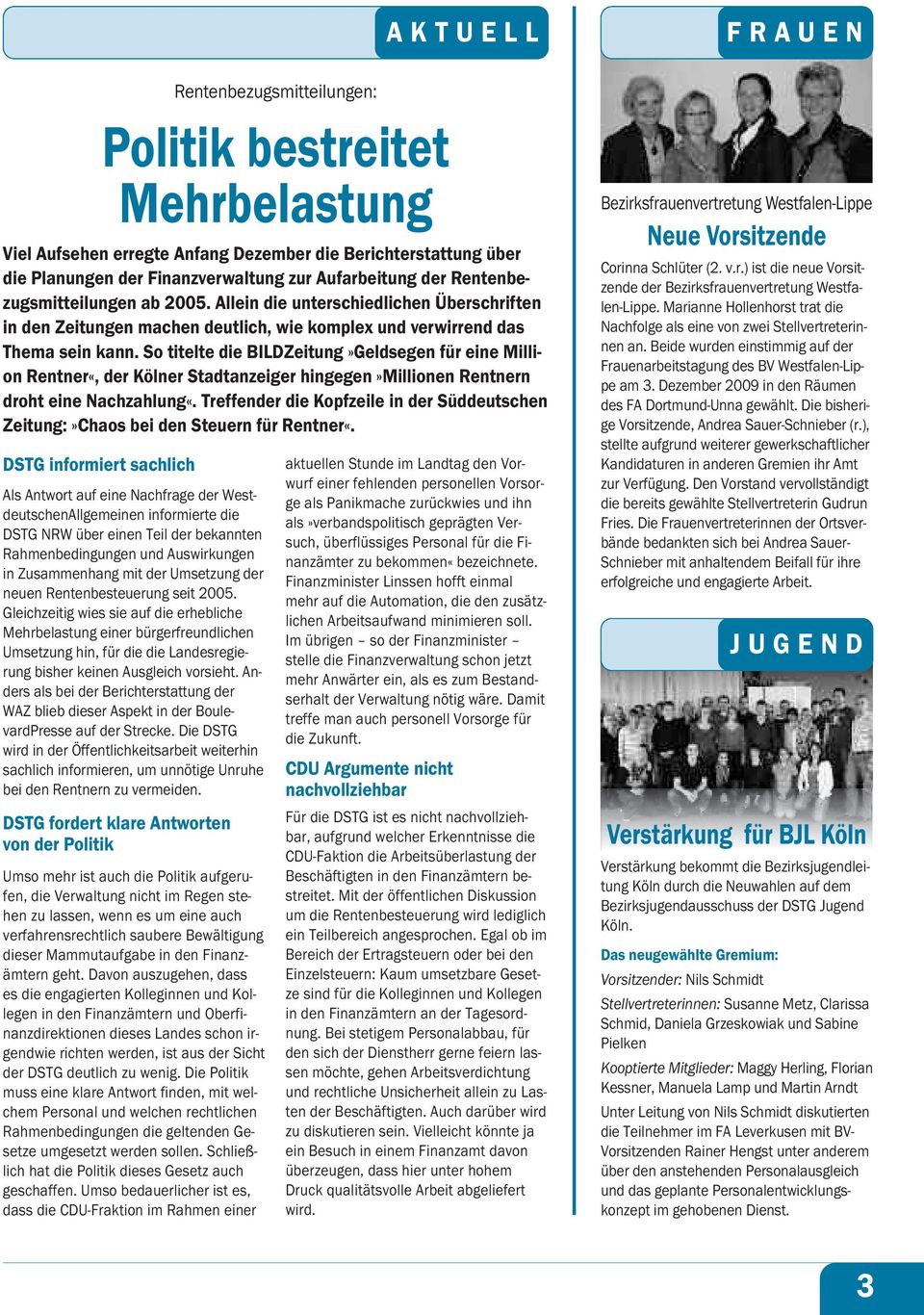 So titelte die BILDZeitung»Geldsegen für eine Million Rentner«, der Kölner Stadtanzeiger hingegen»millionen Rentnern droht eine Nachzahlung«.