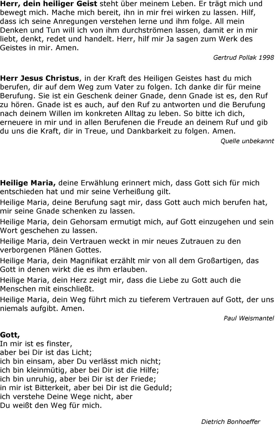 Gertrud Pollak 1998 Herr Jesus Christus, in der Kraft des Heiligen Geistes hast du mich berufen, dir auf dem Weg zum Vater zu folgen. Ich danke dir für meine Berufung.