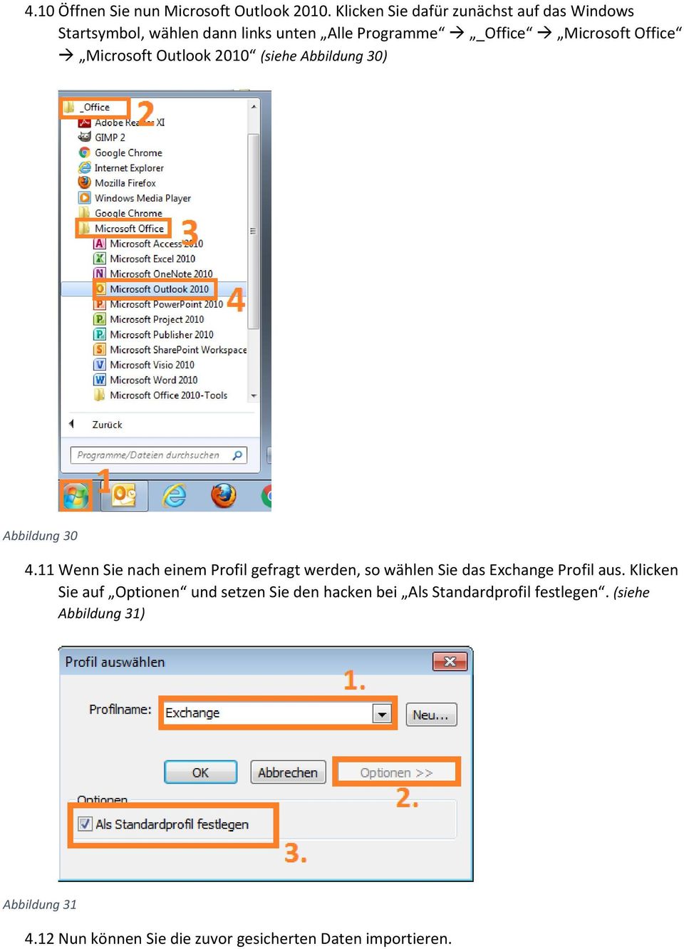 Microsoft Outlook 2010 (siehe Abbildung 30) Abbildung 30 4.