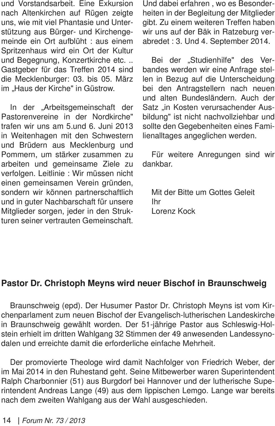 Begegnung, Konzertkirche etc... Gastgeber für das Treffen 2014 sind die Mecklenburger: 03. bis 05. März im Haus der Kirche" in Güstrow.