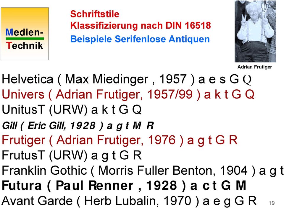 Gill, 1928 ) a g t M R Frutiger ( Adrian Frutiger, 1976 ) a g t G R FrutusT (URW) a g t G R Franklin Gothic (