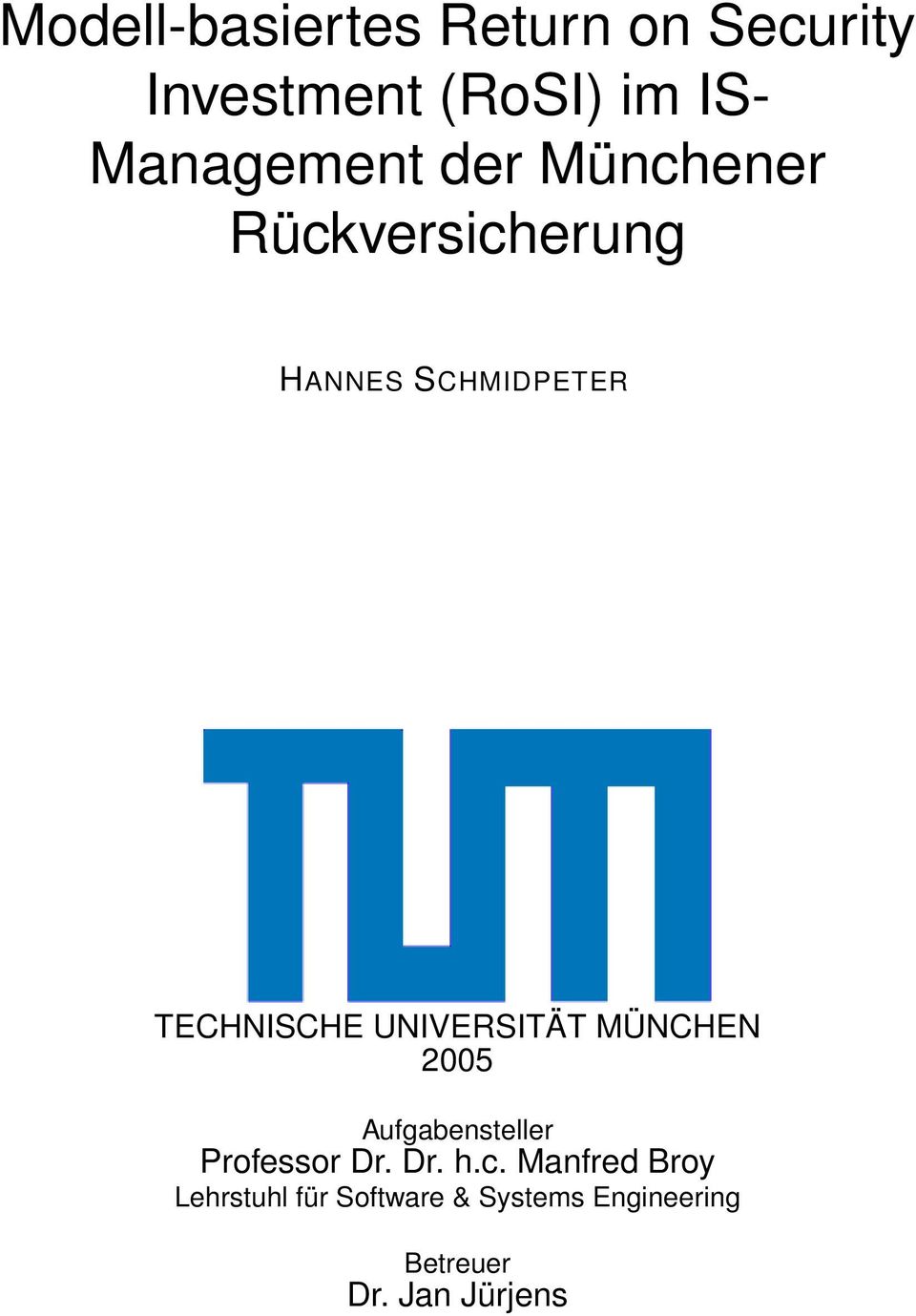 TECHNISCHE UNIVERSITÄT MÜNCHEN 2005 Aufgabensteller Professor Dr. Dr. h.