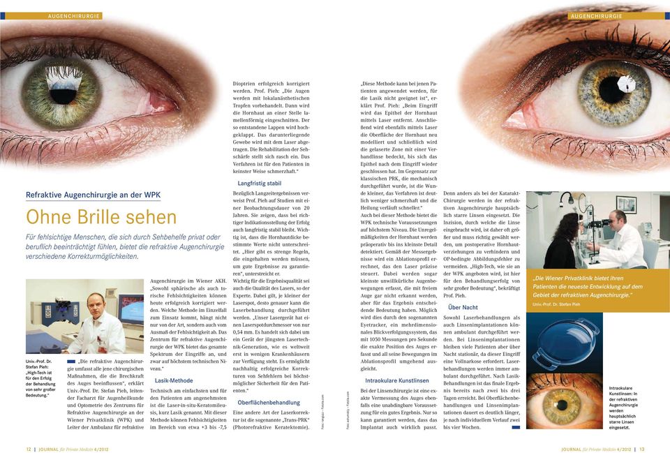 Die refraktive Augenchirurgie umfasst alle jene chirurgischen Maßnahmen, die die Brechkraft des Auges beeinflussen, erklärt Dr.