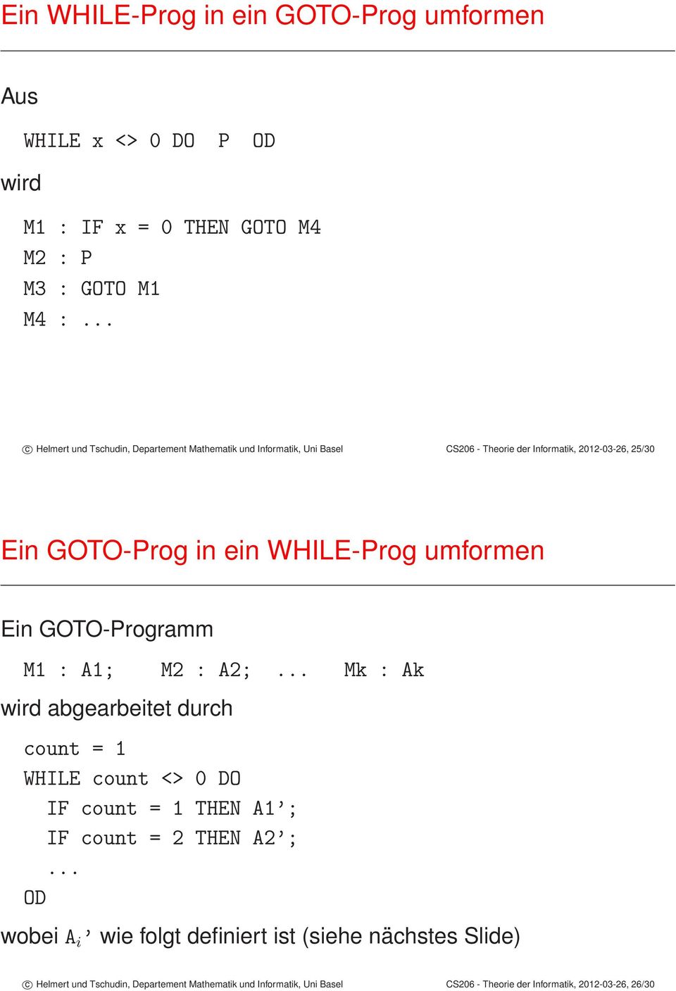WHILE-Prog umformen Ein GOTO-Programm M1 : A1; M2 : A2;.