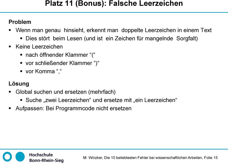 schließender Klammer ) vor Komma, Global suchen und ersetzen (mehrfach) Suche zwei Leerzeichen und ersetze mit ein