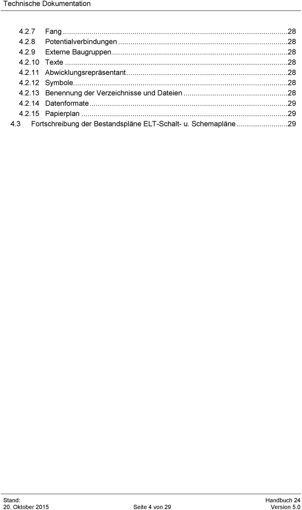 ..28 4.2.14 Datenformate...29 4.2.15 Papierplan...29 4.3 Fortschreibung der Bestandspläne ELT-Schalt- u.