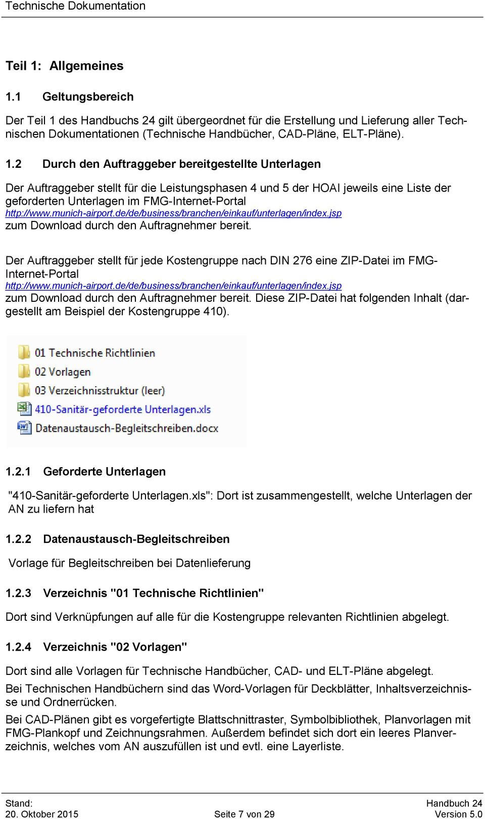 munich-airport.de/de/business/branchen/einkauf/unterlagen/index.jsp zum Download durch den Auftragnehmer bereit.