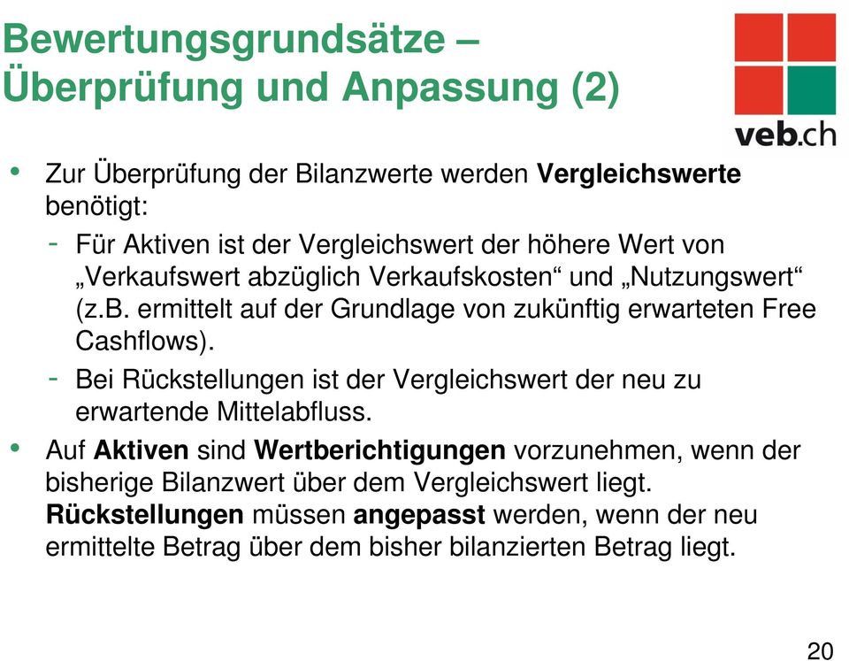 - Bei Rückstellungen ist der Vergleichswert der neu zu erwartende Mittelabfluss.