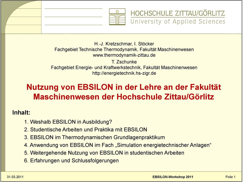 de Nutzung von EBSILON in der Lehre an der Fakultät Maschinenwesen der Hochschule Zittau/Görlitz 1. Weshalb EBSILON in Ausbildung? 2.