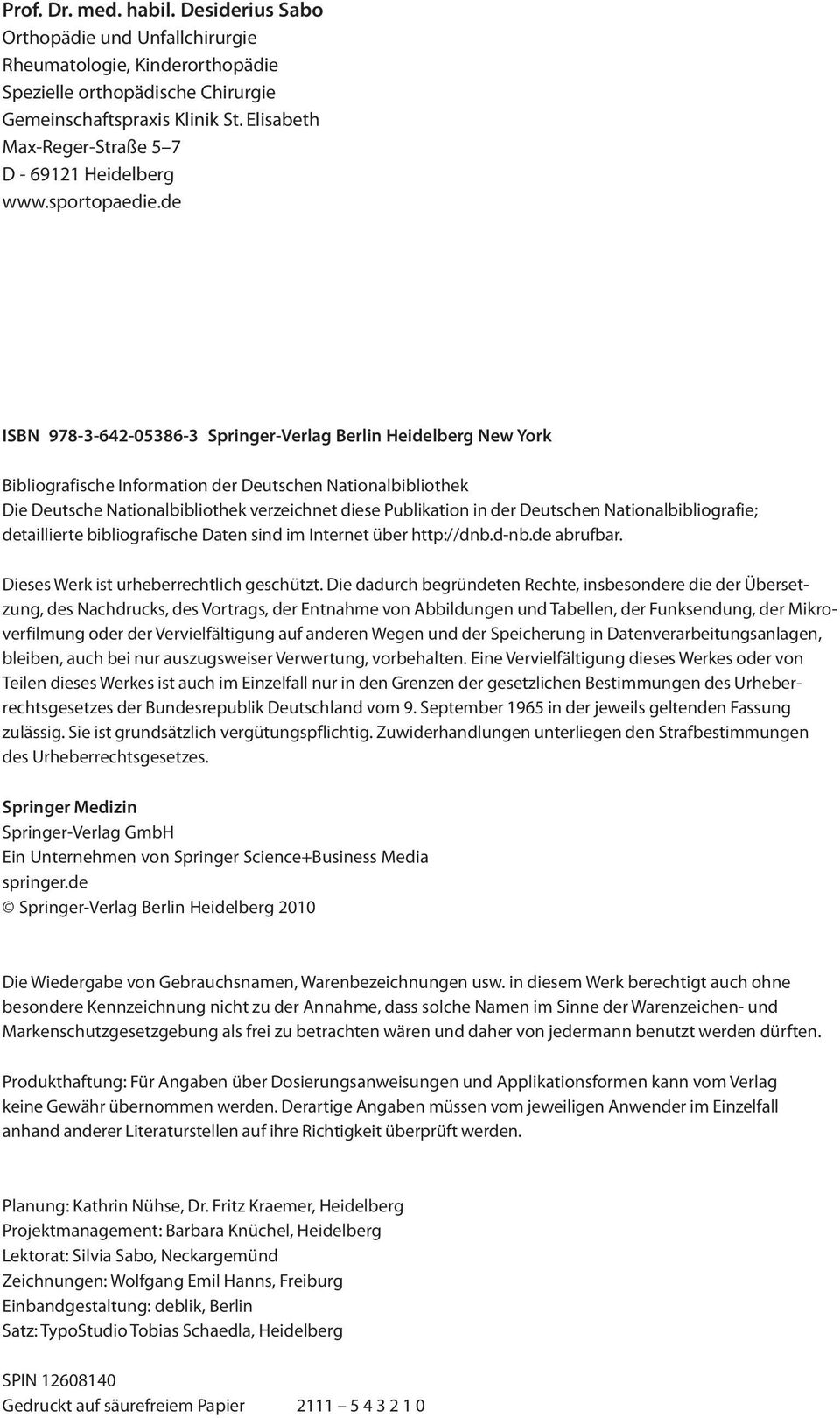 de ISBN 978-3-642-05386-3 Springer-Verlag Berlin Heidelberg New York Bibliografische Information der Deutschen Nationalbibliothek Die Deutsche Nationalbibliothek verzeichnet diese Publikation in der