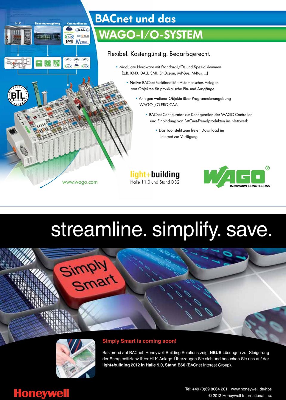 Konfiguration der WAGO-Controller und Einbindung von BACnet-Fremdprodukten ins Netzwerk Das Tool steht zum freien Download im Internet zur Verfügung www.wago.com Halle 11.0 und Stand D32 streamline.