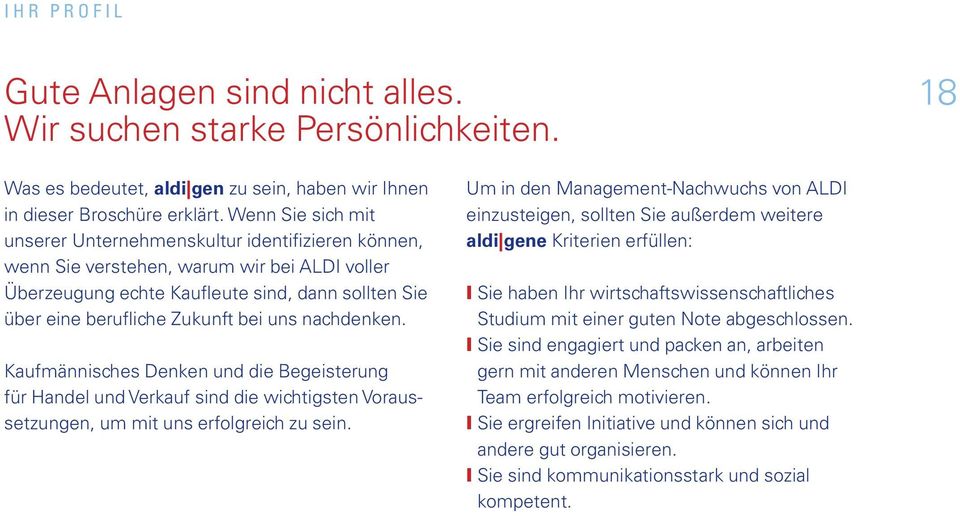 uns nachdenken. Kaufmännisches Denken und die Begeisterung für Handel und Verkauf sind die wichtigsten Voraussetzungen, um mit uns erfolgreich zu sein.