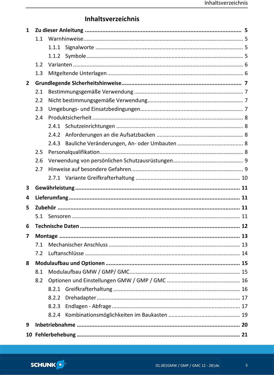 4.1 Schutzeinrichtungen... 8 2.4.2 Anforderungen an die Aufsatzbacken... 8 2.4.3 Bauliche Veränderungen, An- oder Umbauten... 8 2.5 Personalqualifikation... 8 2.6 Verwendung von persönlichen Schutzausrüstungen.