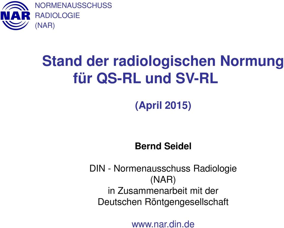 Bernd Seidel DIN - Normenausschuss Radiologie (NAR) in