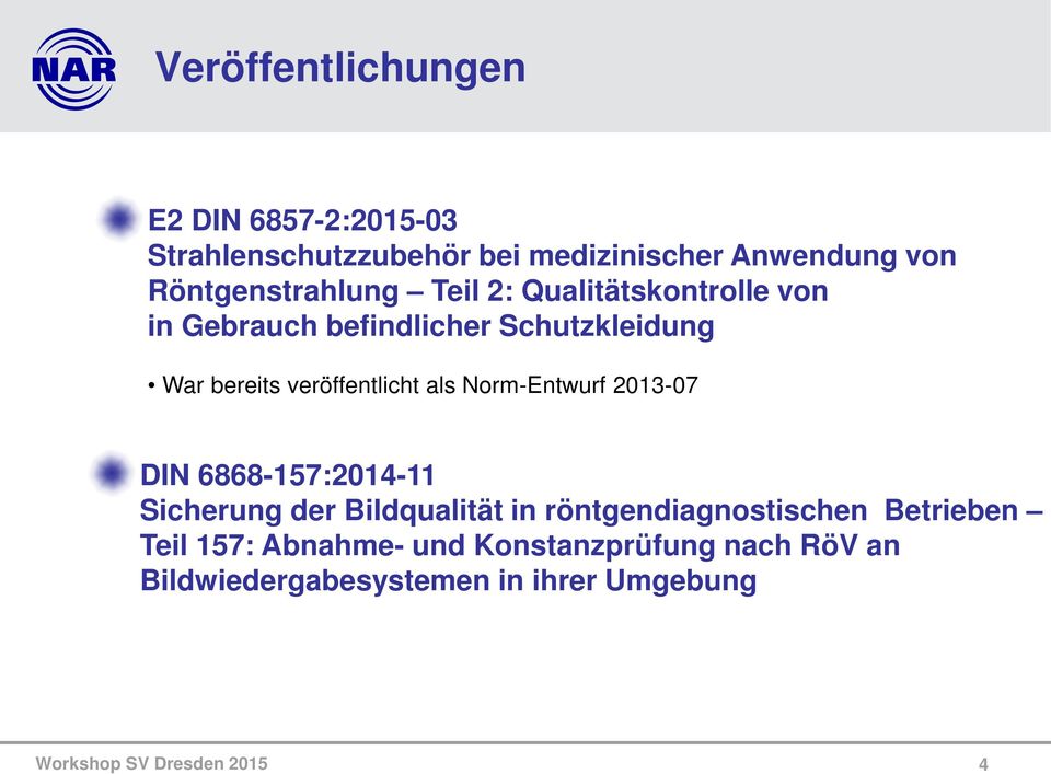 veröffentlicht als Norm-Entwurf 2013-07 DIN 6868-157:2014-11 Sicherung der Bildqualität in