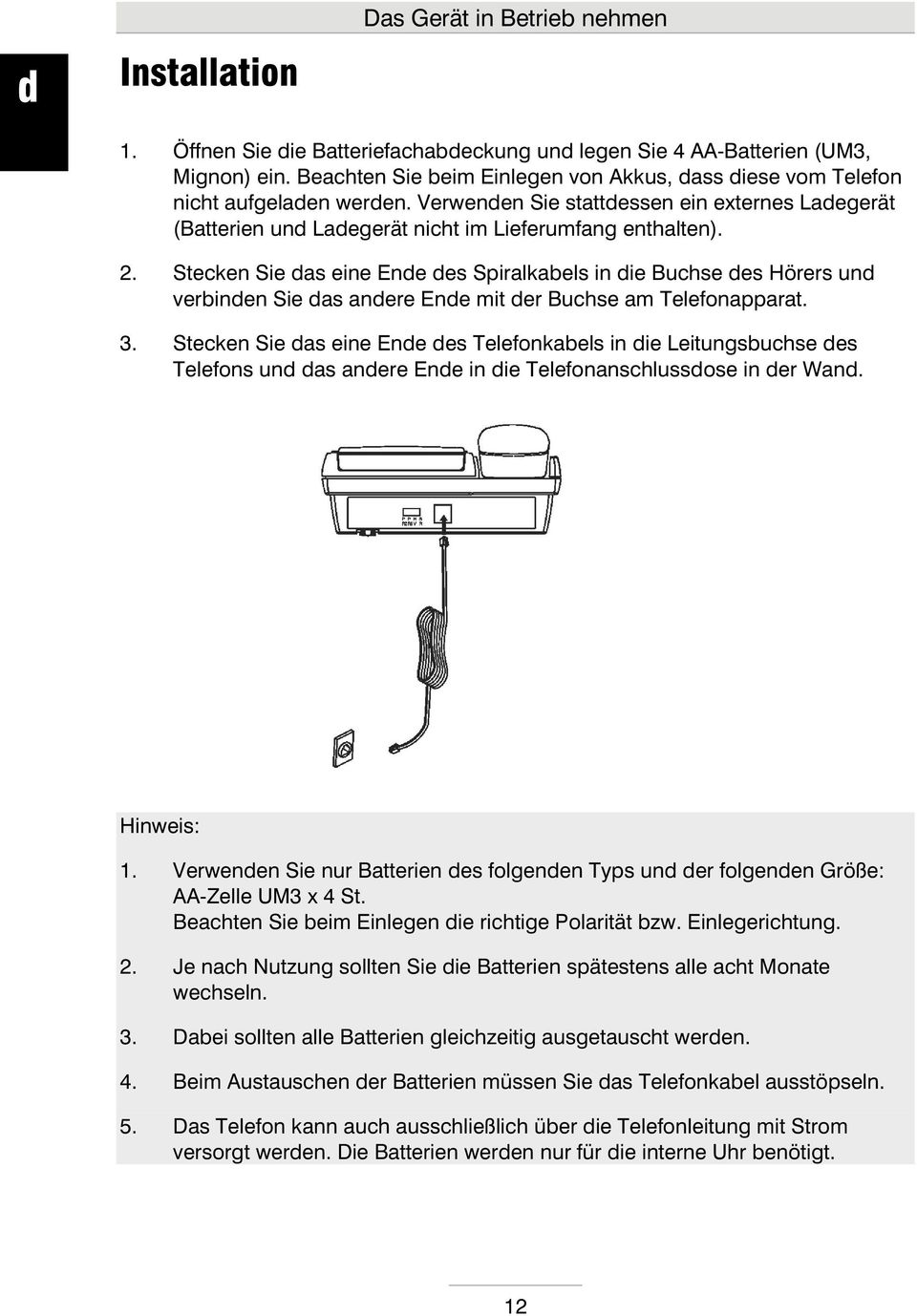 Stecken Sie as eine Ene es Spiralkabels in ie Buchse es Hörers un verbinen Sie as anere Ene mit er Buchse am Telefonapparat. 3.