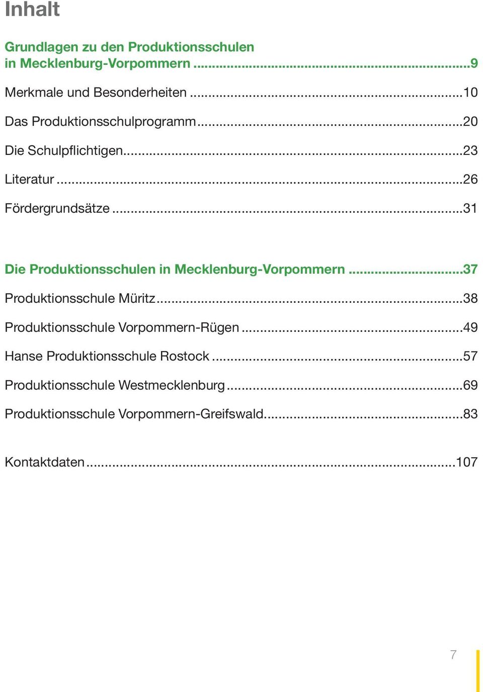 ..31 Die Produktionsschulen in Mecklenburg-Vorpommern...37 Produktionsschule Müritz.