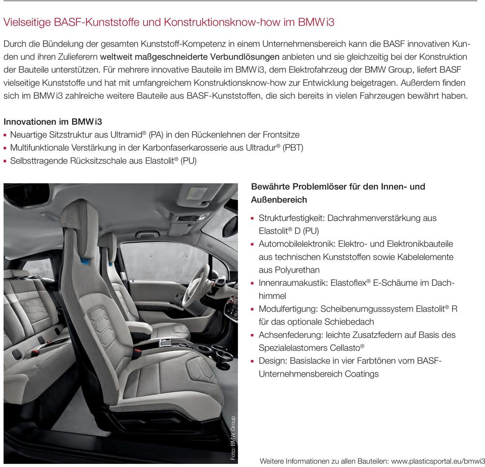 Für mehrere innovative Bauteile im BMW i3, dem Elektrofahrzeug der BMW Group, liefert BASF vielseitige Kunststoffe und hat mit umfangreichem Konstruktionsknow-how zur Entwicklung beigetragen.