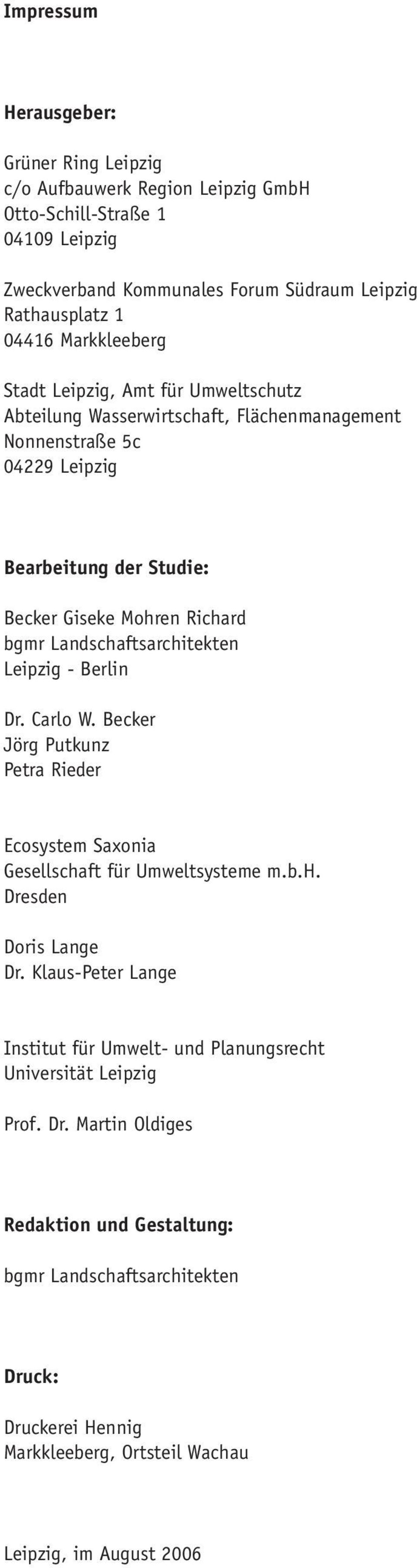 Landschaftsarchitekten Leipzig - Berlin Dr. Carlo W. Becker Jörg Putkunz Petra Rieder Ecosystem Saxonia Gesellschaft für Umweltsysteme m.b.h. Dresden Doris Lange Dr.