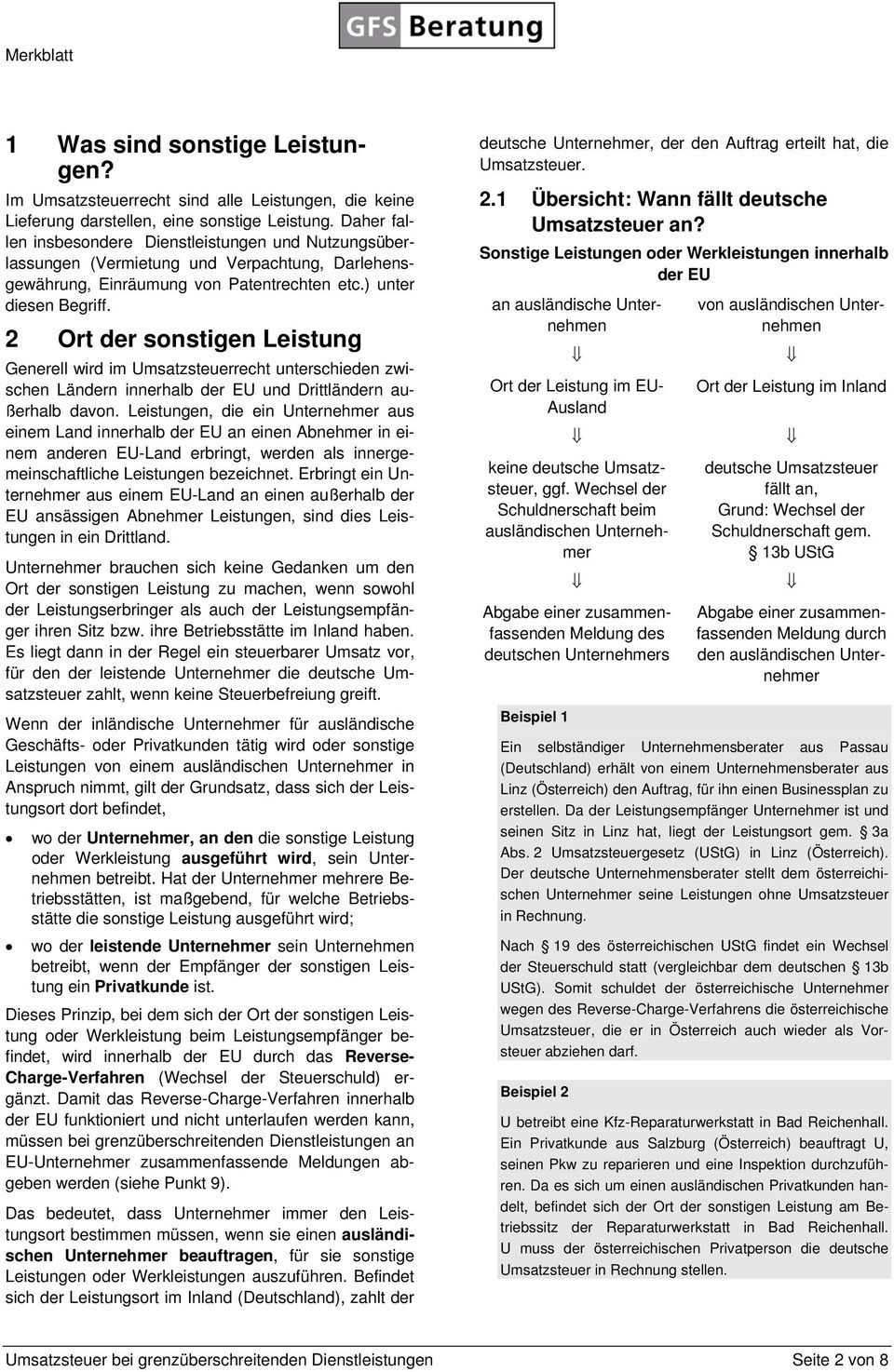 2 Ort der sonstigen Leistung Generell wird im Umsatzsteuerrecht unterschieden zwischen Ländern innerhalb der EU und Drittländern außerhalb davon.