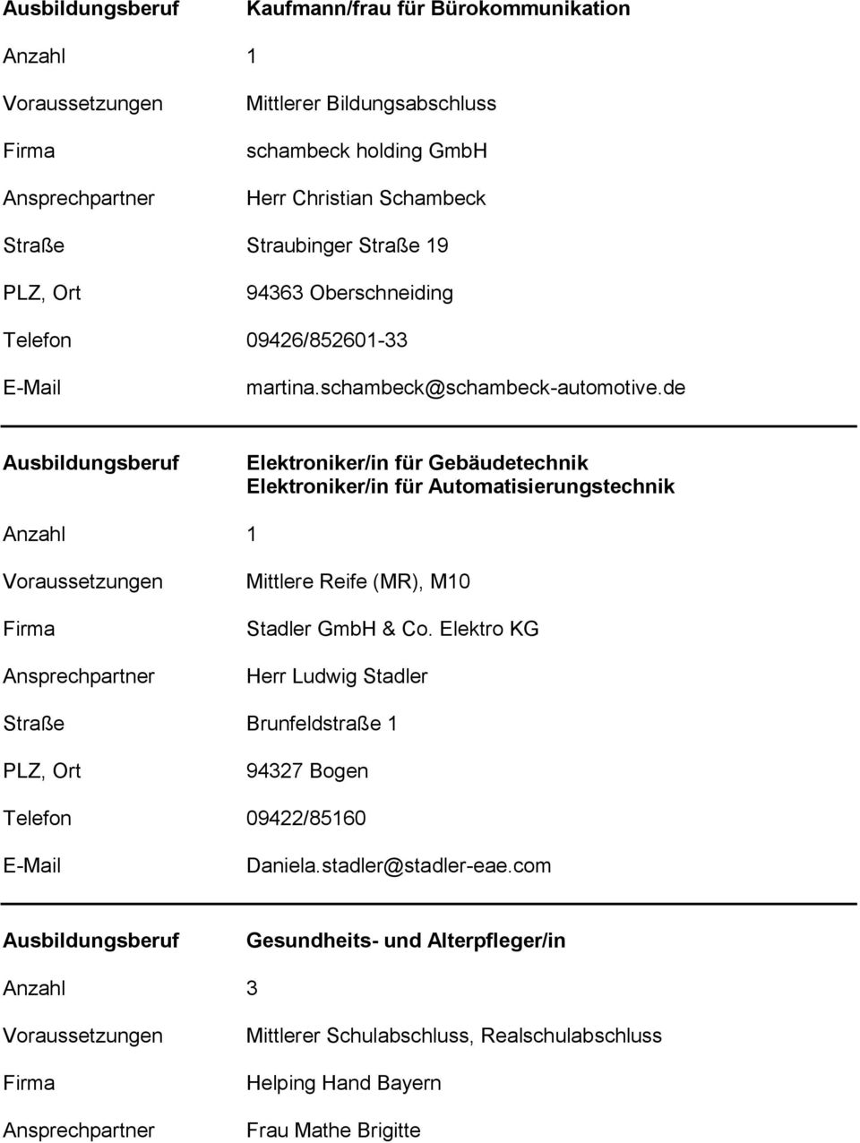 de Elektroniker/in für Gebäudetechnik Elektroniker/in für Automatisierungstechnik Mittlere Reife (MR), M10 Stadler GmbH & Co.