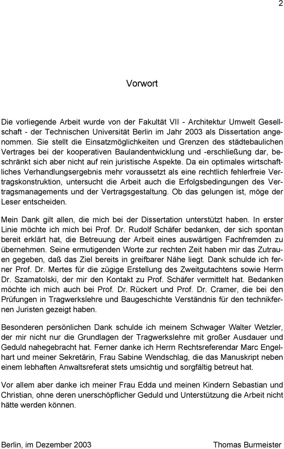 Da ein optimales wirtschaftliches Verhandlungsergebnis mehr voraussetzt als eine rechtlich fehlerfreie Vertragskonstruktion, untersucht die Arbeit auch die Erfolgsbedingungen des Vertragsmanagements