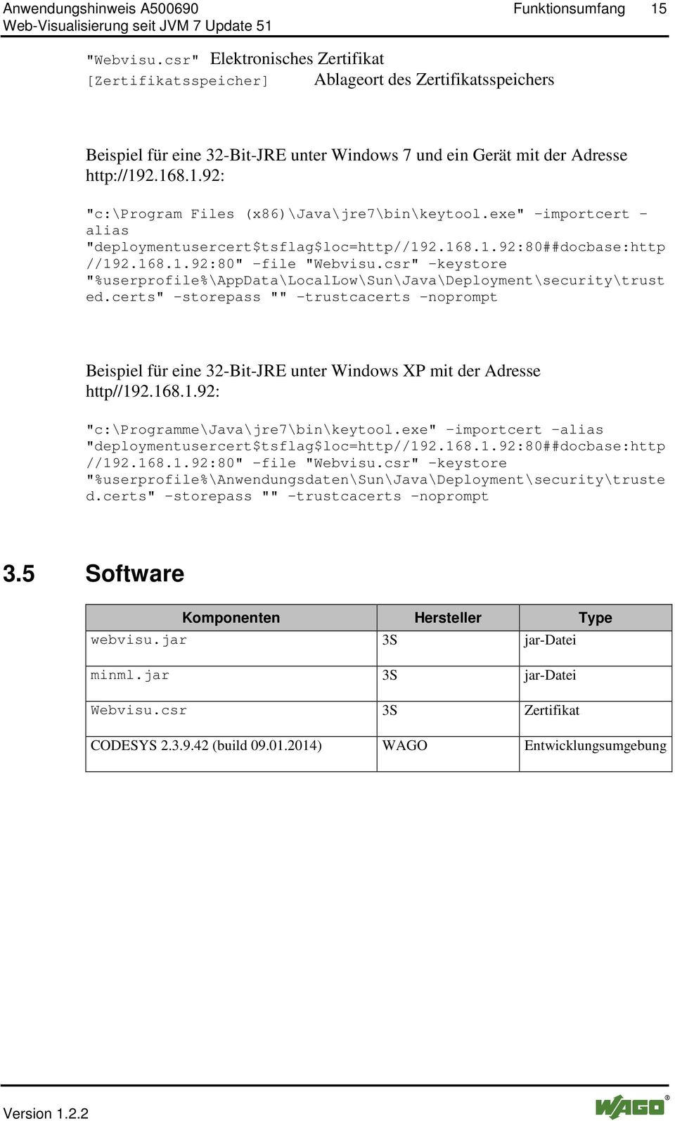 2.168.1.92: "c:\program Files (x86)\java\jre7\bin\keytool.exe" importcert - alias "deploymentusercert$tsflag$loc=http//192.168.1.92:80##docbase:http //192.168.1.92:80" file "Webvisu.