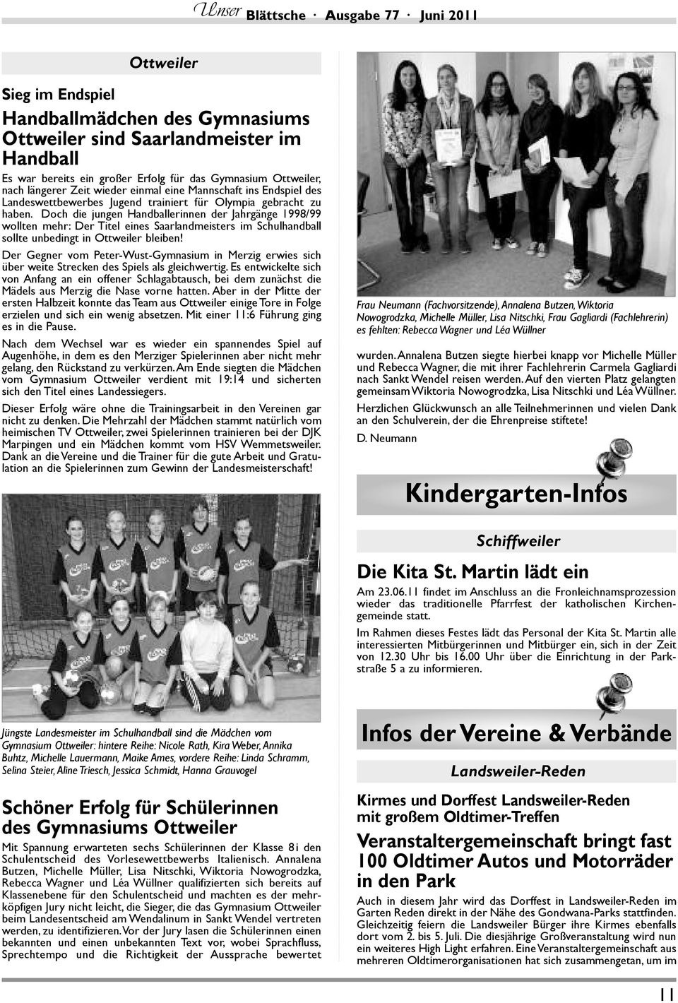 Doch die jungen Handballerinnen der Jahrgänge 1998/99 wollten mehr: Der Titel eines Saarlandmeisters im Schulhandball sollte unbedingt in Ottweiler bleiben!