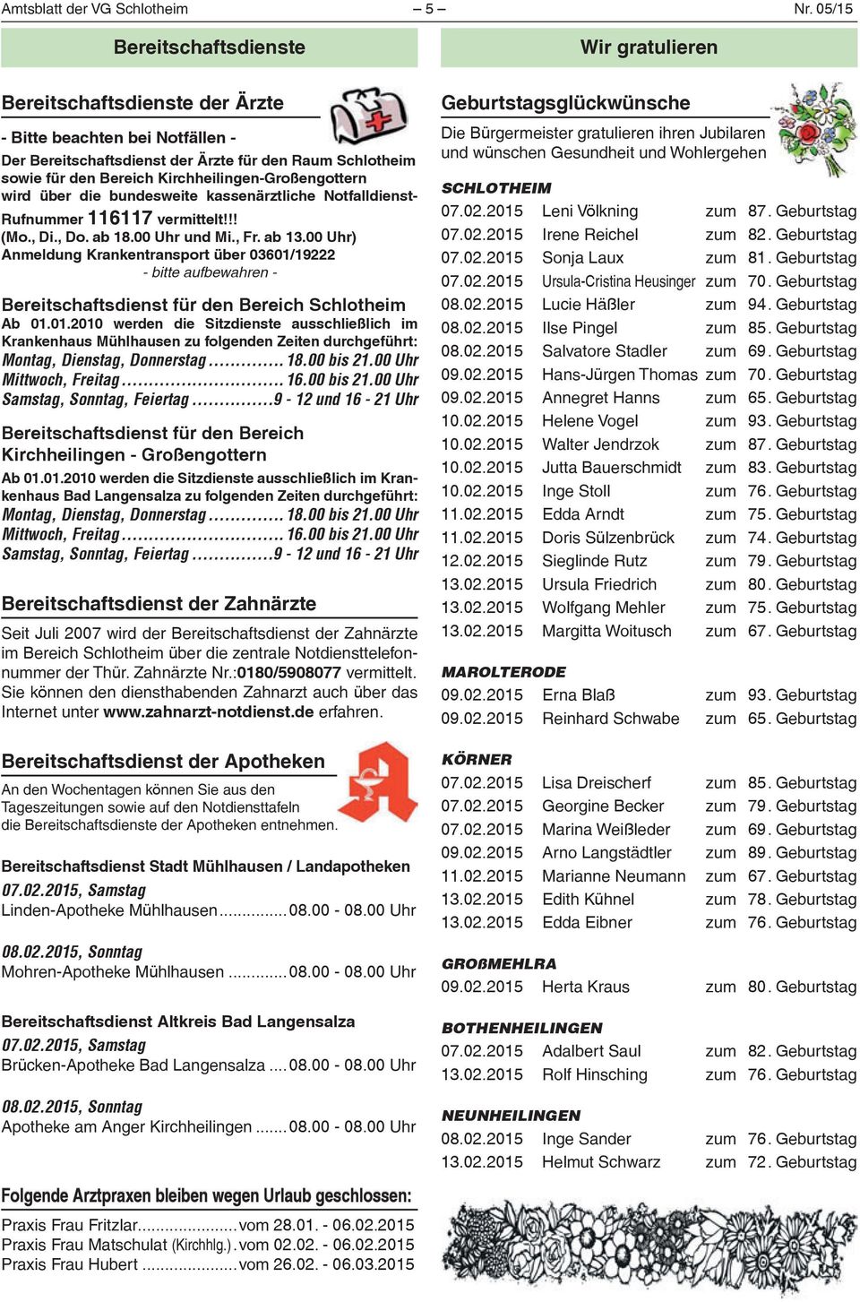 Kirchheilingen-Großengottern wird über die bundesweite kassenärztliche Notfalldienst- Rufnummer 116117 vermittelt!!! (Mo., Di., Do. ab 18.00 Uhr und Mi., Fr. ab 13.