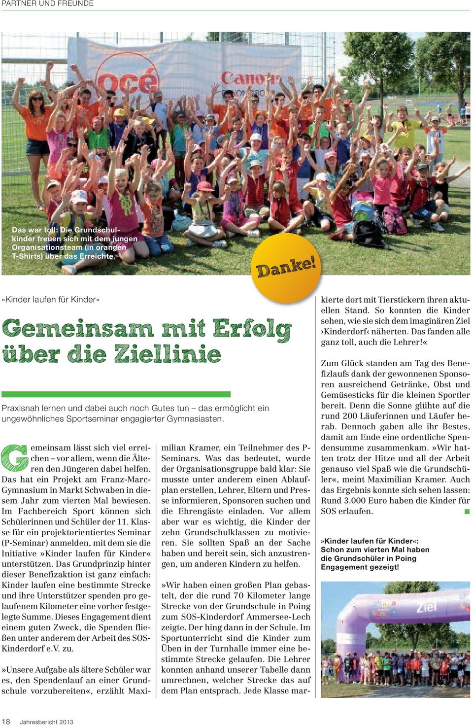 »Wir haben einen großen Plan gebastelt, der die rund 70 Kilometer lange Strecke von der Grundschule in Poing zum SOS-Kinderdorf Ammersee-Lech zeigte. Der hing dann in der Schule.