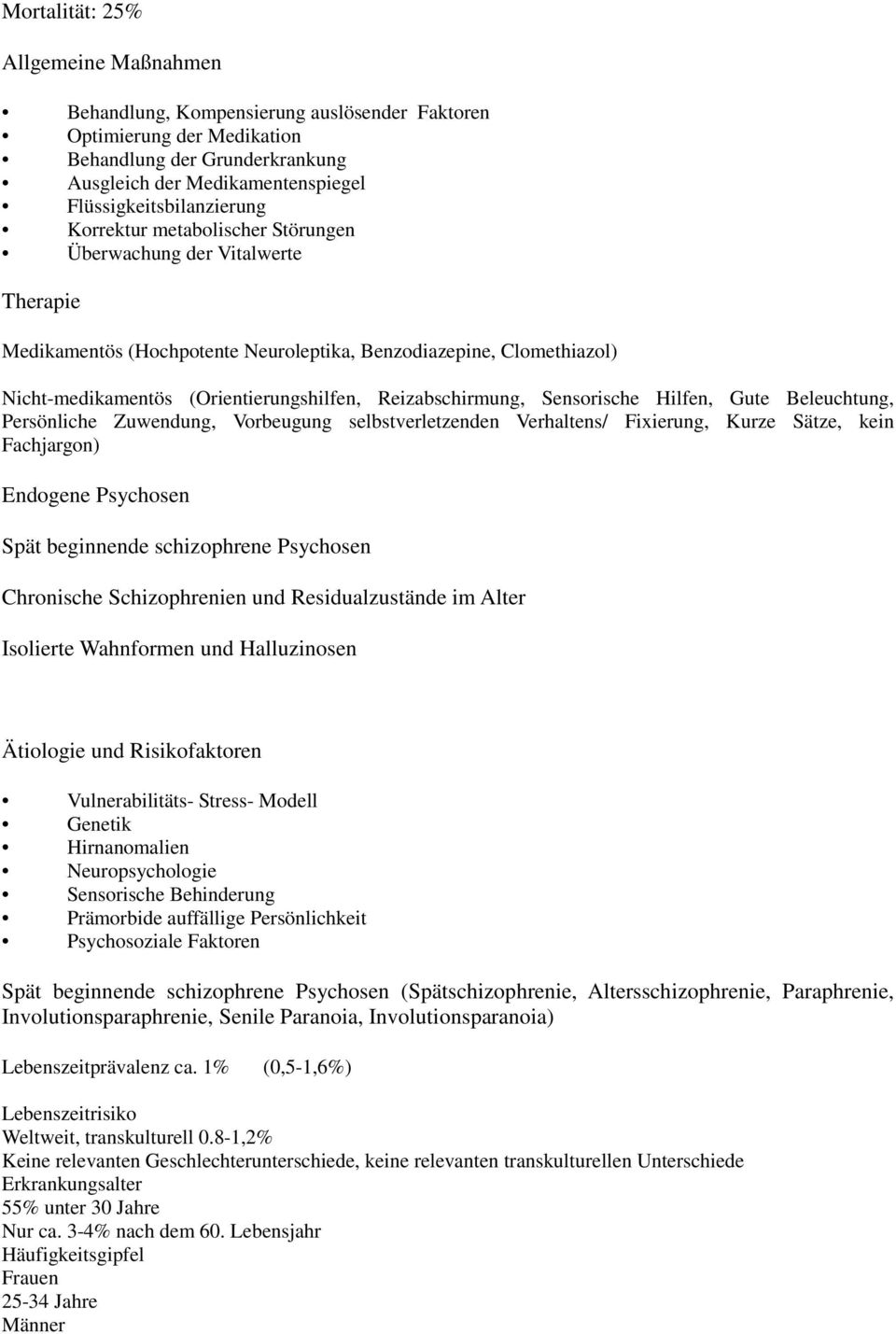 (Orientierungshilfen, Reizabschirmung, Sensorische Hilfen, Gute Beleuchtung, Persönliche Zuwendung, Vorbeugung selbstverletzenden Verhaltens/ Fixierung, Kurze Sätze, kein Fachjargon) Endogene